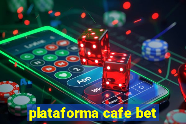 plataforma cafe bet